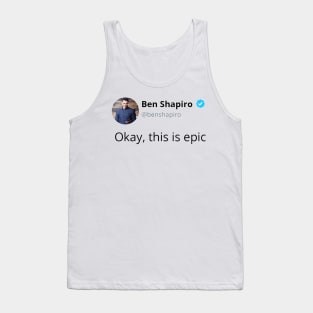 Ben Shapiro's Okay, This Is Epic Tank Top